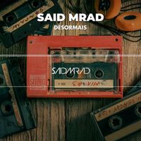 Saïd Mrad - Desormais