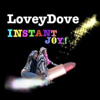 LoveyDove - Instant Joy