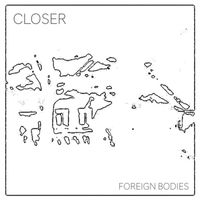 Closer - Foreign Bodies (Explicit)