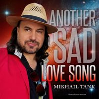 Mikhail Tank - Another Sad Love Song