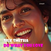 Joseph - Silk Smitha - Do What You Love