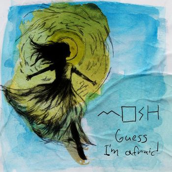 MOSH - Guess I'm Afraid (Explicit)