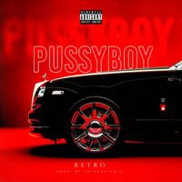 RETRO - Pussy Boy (Explicit)