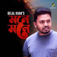 Belal Khan - Mone Mone