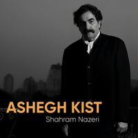 Shahram Nazeri - Ashegh Kist