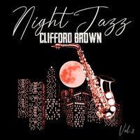 Clifford Brown - Night Jazz, Clifford Brown Vol. 3