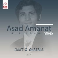 Asad Amanat Ali Khan - Asad Amanat Ali Khan Sings Geet & Ghazals, Vol. 01