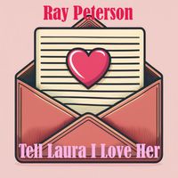 Ray Peterson - Tell Laura I Love Her