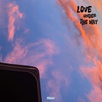 Foggy - Love under the way