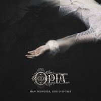 Opia - Man Proposes, God Disposes