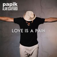 Papik, Alan Scaffardi - Love Is a Pain