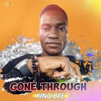 King Bee - Gone Through (Explicit)