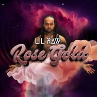 Lil Raw - Rose Gold (Explicit)