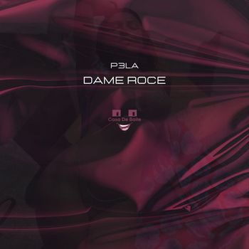 P3LA - Dame Roce