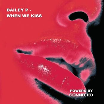 Bailey P - When We Kiss