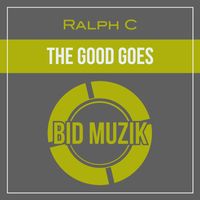 Ralph C - The Good Goes