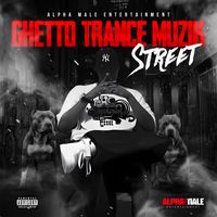 Street - Ghetto Trance Muzik (Explicit)