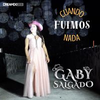 Gaby Salgado - Cuando Fuimos Nada