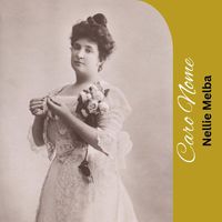 Nellie Melba - Caro Nome