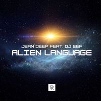 Jean Deep feat. DJ Eef - Alien Language