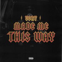 Vory - Made Me This Way (Explicit)