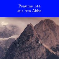 Alain Daigneault - Psaume 144 sur Ata Abba
