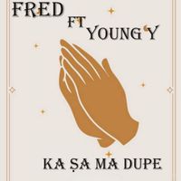 Fred - Ka Sa Ma Dupe