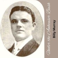 Billy Murray - Under the Anheuser Bush