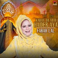 Farah Lal - Kabay Da Vich Haider Aya - Single
