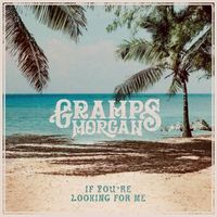 Gramps Morgan - If You're Looking for Me
