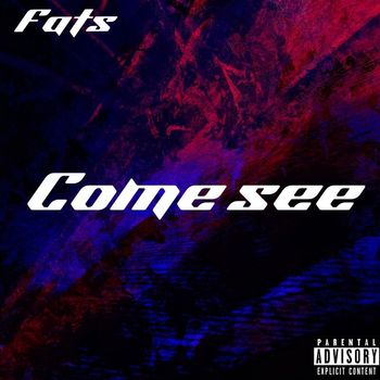Fats - Come See (Explicit)