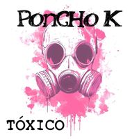 Poncho K - Tóxico