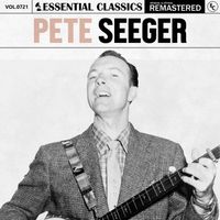 Pete Seeger - Essential Classics, Vol. 721: Pete Seeger