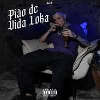 ACT - Pião de Vida Loka (Explicit)