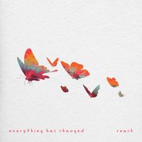 Reach - Everything Has Changed