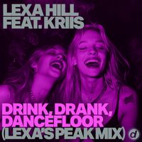 Lexa Hill - Drink, Drank, Dancefloor (Lexa'S Peak Mix)
