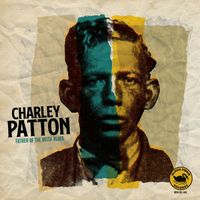 Charley Patton - Father Of The Delta Blues