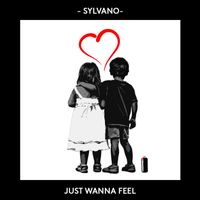 SYLVANO - Just wanna feel