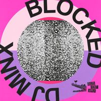 DJ Minx - Blocked (Explicit)