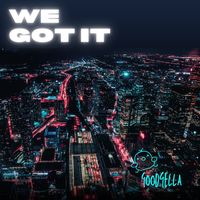 Goodfella - We Got It (Explicit)
