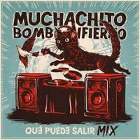 Muchachito Bombo Infierno - Qué puede salir mix