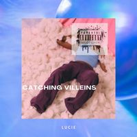 Lucie - Catching Villeins (Explicit)