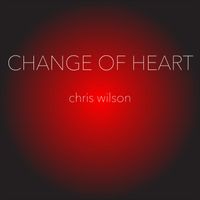 Chris Wilson - Change of Heart