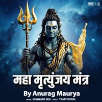 Anurag Maurya - Maha Mrityunjaya Mantra