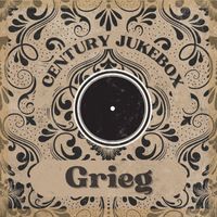 Edvard Grieg - Grieg: Century Jukebox