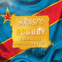 Brasco - Nobody (Remix) [feat. Mandombe 52]
