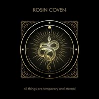 Rosin Coven - All Things Are Temporary and Eternal