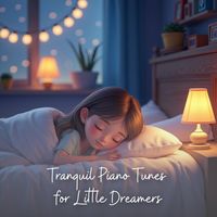 Sleepy Piano Tots - Tranquil Piano Tunes for Little Dreamers
