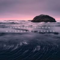 Dientes de León - Whispering Layers