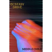 middle child - Ecstasy Drive